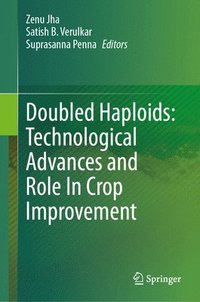bokomslag Doubled Haploids: Technological Advances and Role In Crop Improvement