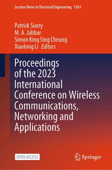 Patrick Siarry, M. A. Jabbar, Simon King Sing Cheung, Xiaolong Li - Proceedings of the 2023 International Conference on Wireless Communications, Networking and Applications, Inbunden