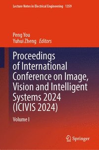 bokomslag Proceedings of International Conference on Image, Vision and Intelligent Systems 2024 (ICIVIS 2024)