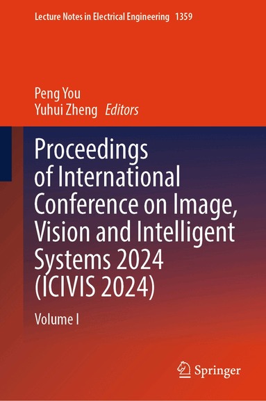 Peng You, Yuhui Zheng - Proceedings of International Conference on Image, Vision and Intelligent Systems 2024 (ICIVIS 2024), Inbunden