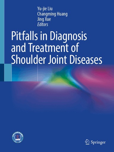 Yu-jie Liu, Chang-ming Huang, Jing Xue - Pitfalls in Diagnosis and Treatment of Shoulder Joint Diseases, Inbunden