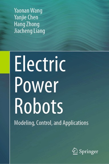 Yaonan Wang, Yanjie Chen, Hang Zhong, Jiacheng Liang - Electric Power Robots, Inbunden