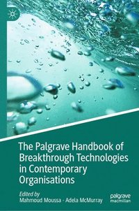 bokomslag The Palgrave Handbook of Breakthrough Technologies in Contemporary Organisations