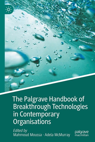 Mahmoud Moussa, Adela McMurray - Palgrave Handbook of Breakthrough Technologies in Contemporary Organisations, Inbunden