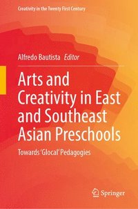 bokomslag Arts and Creativity in East and Southeast Asian Preschools