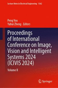 bokomslag Proceedings of International Conference on Image, Vision and Intelligent Systems 2024 (ICIVIS 2024)