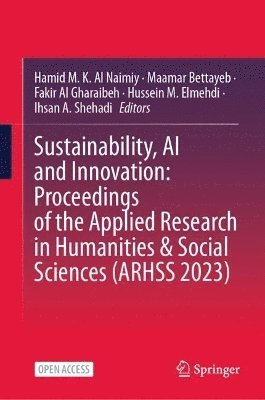 bokomslag Sustainability, AI and Innovation: Proceedings of the Applied Research in Humanities & Social Sciences (ARHSS 2023)