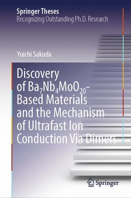 bokomslag Discovery of Ba7Nb4MoO20-Based Materials and the Mechanism of Ultrafast Ion Conduction Via Dimers