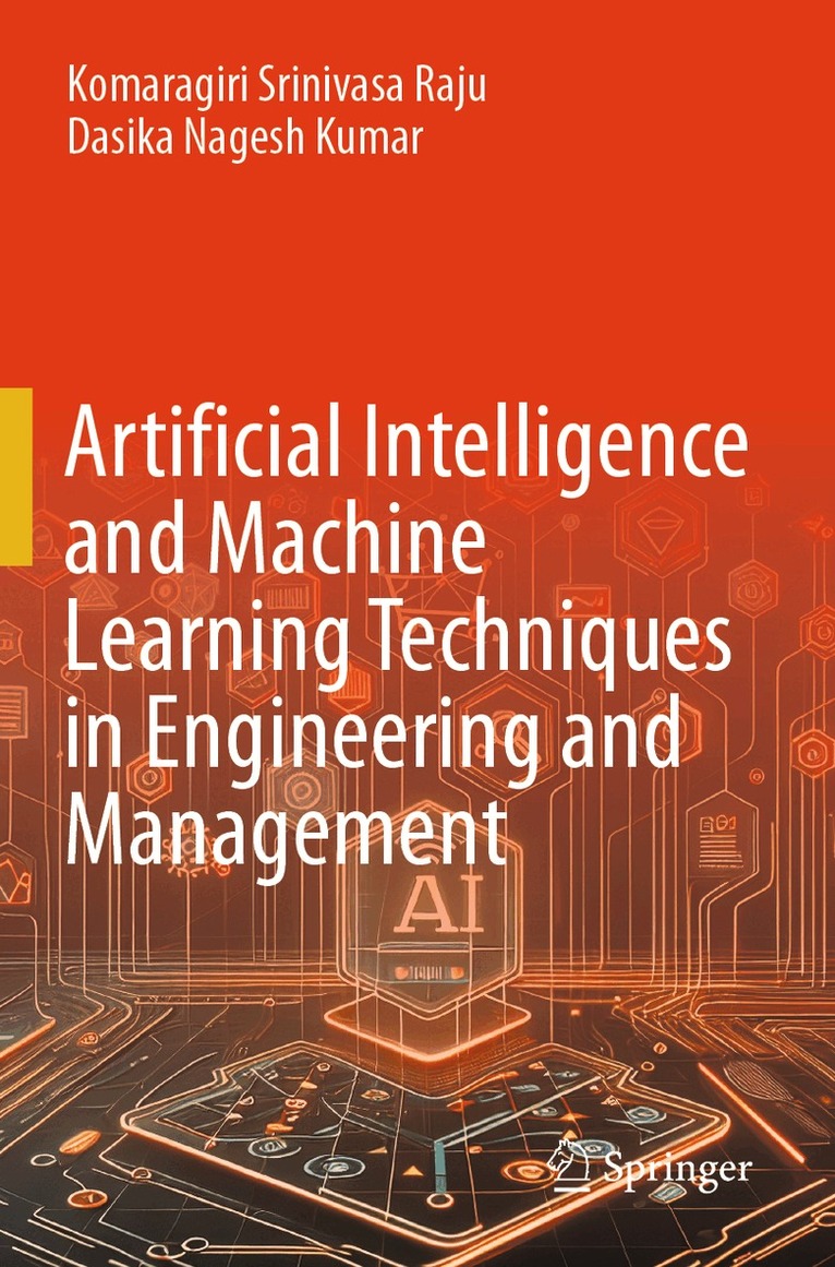Komaragiri Srinivasa Raju, Dasika Nagesh Kumar - Artificial Intelligence and Machine Learning Techniques in Engineering and Management, Häftad
