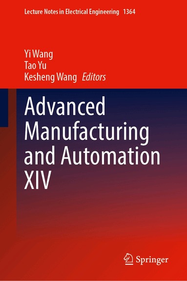 Yi Wang, Tao Yu, Kesheng Wang - Advanced Manufacturing and Automation XIV, Inbunden