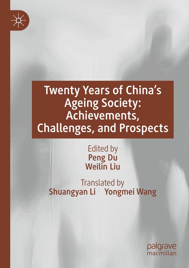 Peng Du, Weilin Liu - Twenty Years of China’s Ageing Society: Achievements, Challenges, and Prospects, Häftad