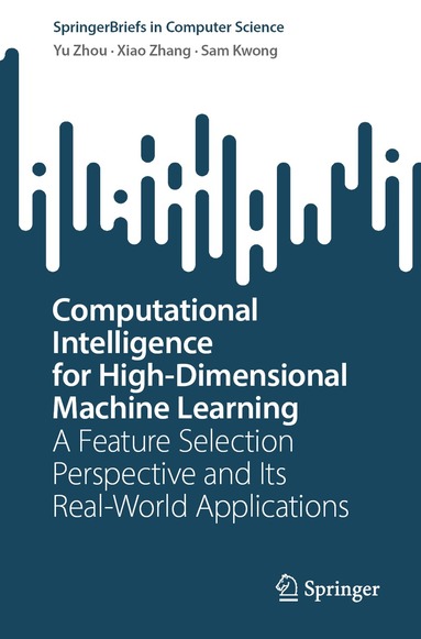 Yu Zhou, Xiao Zhang, Sam Kwong - Computational Intelligence for High-Dimensional Machine Learning, Häftad