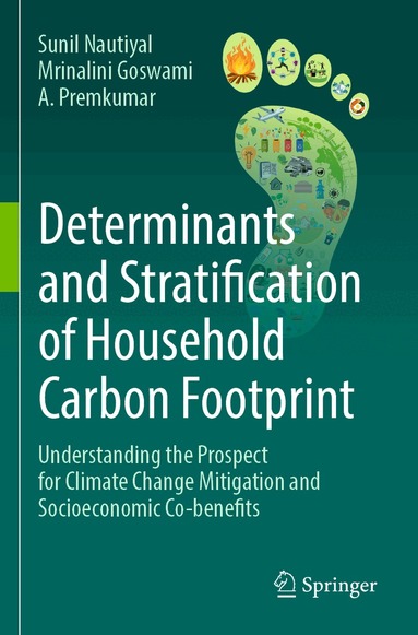 Sunil Nautiyal, Mrinalini Goswami, A Premkumar - Determinants and Stratification of Household Carbon Footprint, Häftad