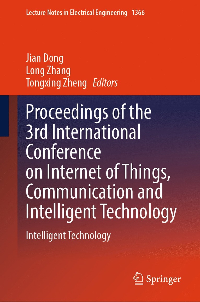 Jian Dong, Long Zhang, Tongxing Zheng - Proceedings of the 3rd International Conference on Internet of Things, Communication and Intelligent Technology, Inbunden