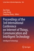 Jian Dong, Long Zhang, Tongxing Zheng - Proceedings of the 3rd International Conference on Internet of Things, Communication and Intelligent Technology, Häftad