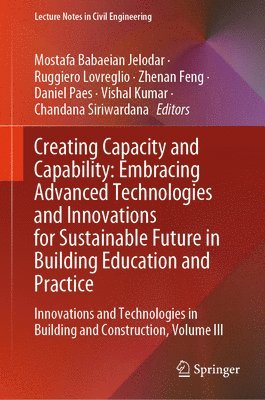 bokomslag Creating Capacity and Capability: Embracing Advanced Technologies and Innovations for Sustainable Future in Building Education and Practice