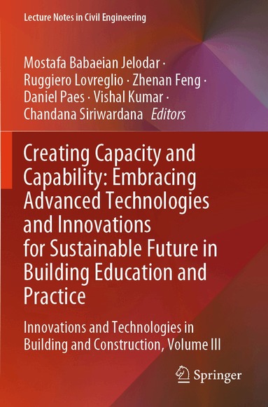 Mostafa Babaeian Jelodar, Ruggiero Lovreglio, Zhenan Feng, Daniel Paes, Vishal Kumar, Chandana Siriwardana - Creating Capacity and Capability: Embracing Advanced Technologies and Innovations for Sustainable Future in Building Education and Practice, Häftad