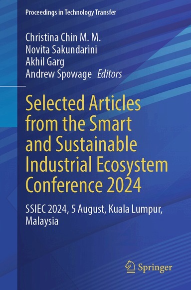 Christina Chin M. M., Novita Sakundarini, Akhil Garg, Andrew Spowage - Selected Articles from the Smart and Sustainable Industrial Ecosystem Conference 2024, Häftad
