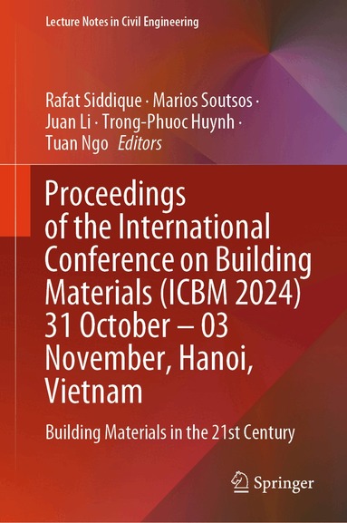 Rafat Siddique, Marios Soutsos, Juan Li, Trong-Phuoc Huynh, Tuan Ngo - Proceedings of the International Conference on Building Materials (ICBM 2024) 31 October – 03 November, Hanoi, Vietnam, Inbunden