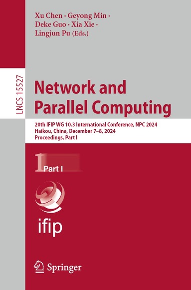 Xu Chen, Geyong Min, Deke Guo, Xia Xie, Lingjun Pu - Network and Parallel Computing, Häftad