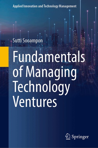 Sutti Sooampon - Fundamentals of Managing Technology Ventures, Inbunden