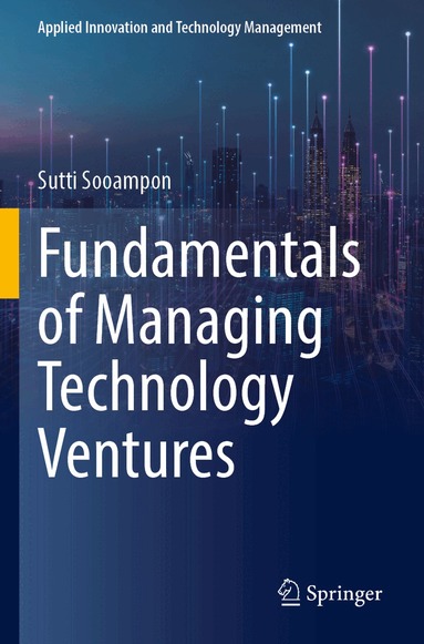Sutti Sooampon - Fundamentals of Managing Technology Ventures, Häftad