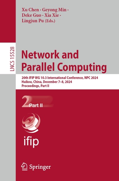 Xu Chen, Geyong Min, Deke Guo, Xia Xie, Lingjun Pu - Network and Parallel Computing, Häftad