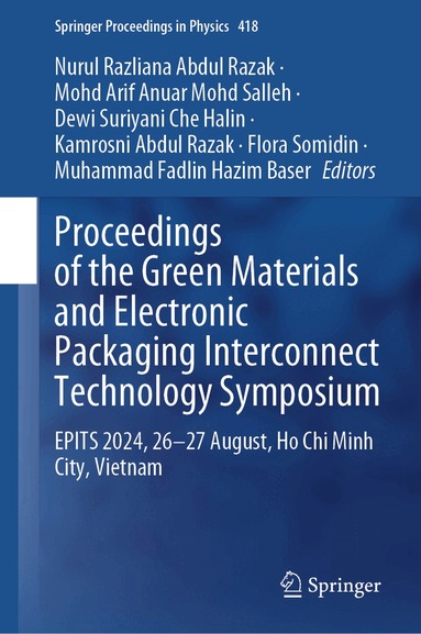 Nurul Razliana Abdul Razak, Mohd Arif Anuar Mohd Salleh, Dewi Suriyani Che Halin, Kamrosni Abdul Razak, Flora Somidin, Muhammad Fadlin Hazim Baser - Proceedings of the Green Materials and Electronic Packaging Interconnect Technology Symposium, Inbunden