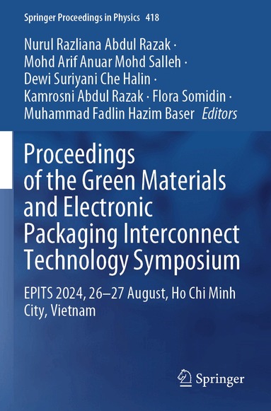 Nurul Razliana Abdul Razak, Mohd Arif Anuar Mohd Salleh, Dewi Suriyani Che Halin, Kamrosni Abdul Razak, Flora Somidin, Muhammad Fadlin Hazim Baser - Proceedings of the Green Materials and Electronic Packaging Interconnect Technology Symposium, Häftad