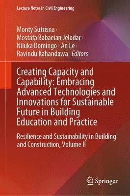 bokomslag Creating Capacity and Capability: Embracing Advanced Technologies and Innovations for Sustainable Future in Building Education and Practice