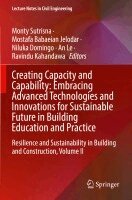 Monty Sutrisna, Mostafa Babaeian Jelodar, Niluka Domingo, An Le, Ravindu Kahandawa - Creating Capacity and Capability: Embracing Advanced Technologies and Innovations for Sustainable Future in Building Education and Practice, Häftad
