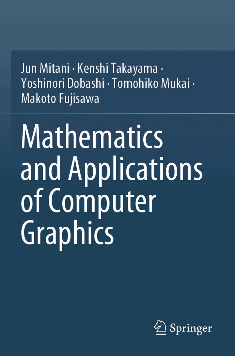 Jun Mitani, Kenshi Takayama, Yoshinori Dobashi, Tomohiko Mukai, Makoto Fujisawa - Mathematics and Applications of Computer Graphics, Häftad