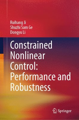 bokomslag Constrained Nonlinear Control: Performance and Robustness