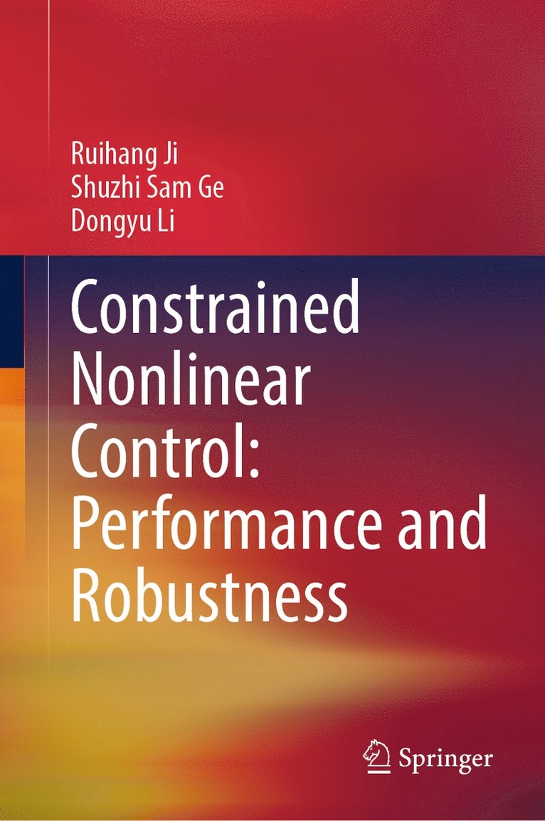 Ruihang Ji, Shuzhi Sam Ge, Dongyu Li - Constrained Nonlinear Control: Performance and Robustness, Inbunden