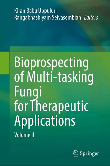 Kiran Babu Uppuluri, Rangabhashiyam Selvasembian - Bioprospecting of Multi-tasking Fungi for Therapeutic Applications, Inbunden