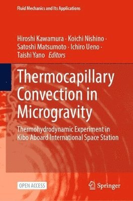 Hiroshi Kawamura, Koichi Nishino, Satoshi Matsumoto, Ichiro Ueno, Taishi Yano - Thermocapillary Convection in Microgravity, Inbunden