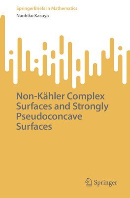 bokomslag Non-Khler Complex Surfaces and Strongly Pseudoconcave Surfaces