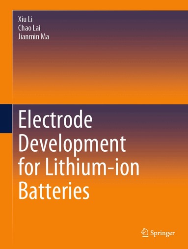 Xiu Li, Chao Lai, Jianmin Ma - Electrode Development for Lithium-ion Batteries, Inbunden