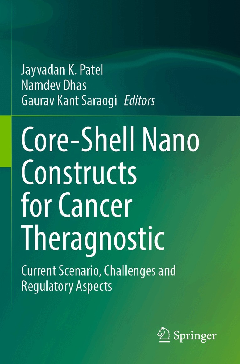 Jayvadan K Patel, Namdev Dhas, Gaurav Kant Saraogi - Core-Shell Nano Constructs for Cancer Theragnostic, Häftad