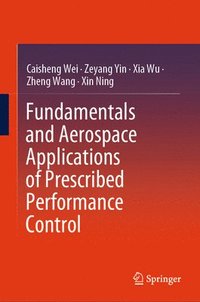 bokomslag Fundamentals and Aerospace Applications of Prescribed Performance Control