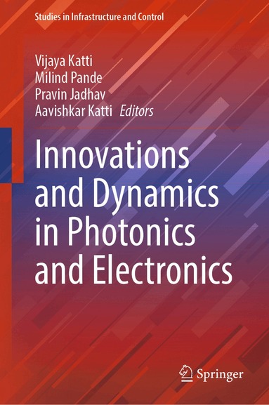 Vijaya Katti, Milind Pande, Pravin Jadhav, Aavishkar Katti - Innovations and Dynamics in Photonics and Electronics, Inbunden