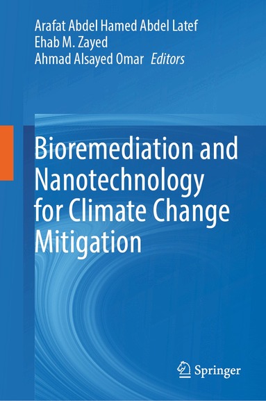Arafat Abdel Hamed Abdel Latef, Ehab M. Zayed, Ahmad Alsayed Omar - Bioremediation and Nanotechnology for Climate Change Mitigation, Inbunden