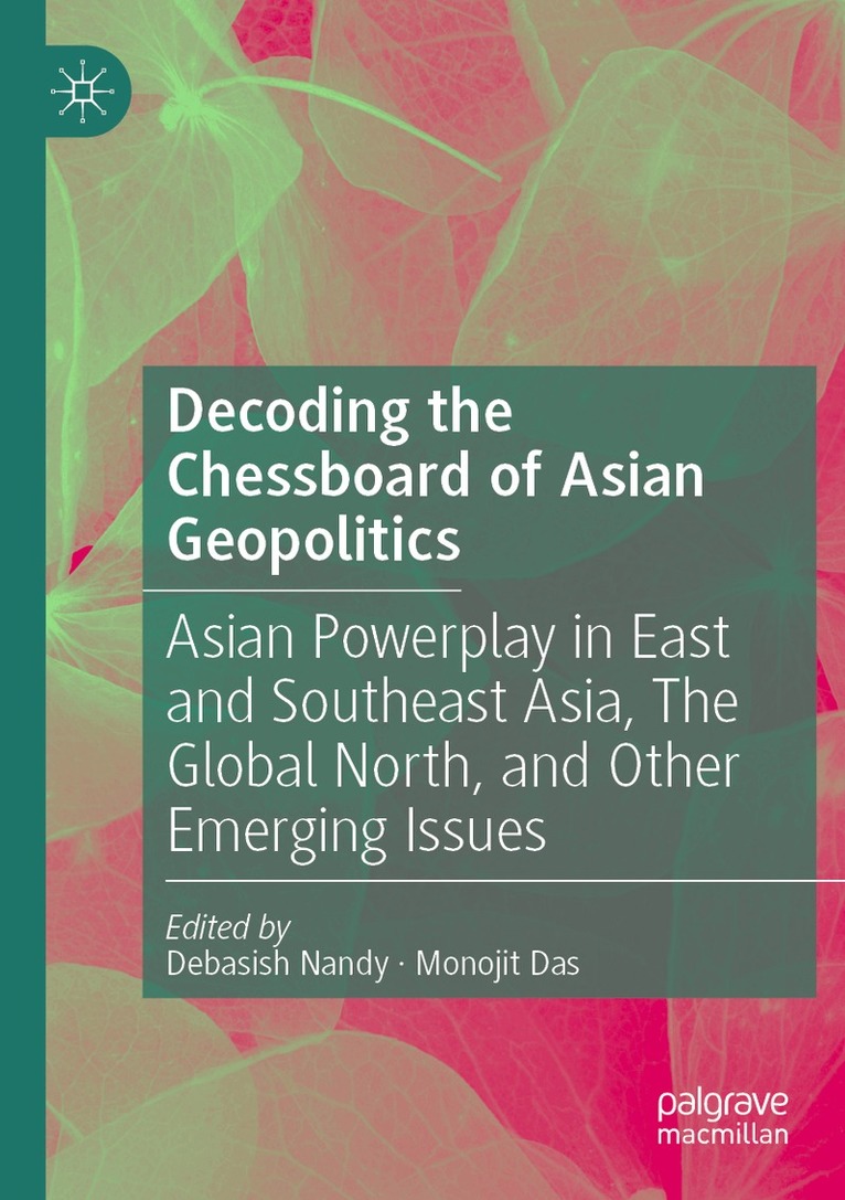 Debasish Nandy, Monojit Das - Decoding the Chessboard of Asian Geopolitics, Häftad