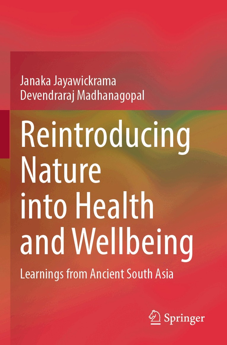 Janaka Jayawickrama, Devendraraj Madhanagopal - Reintroducing Nature into Health and Wellbeing, Häftad