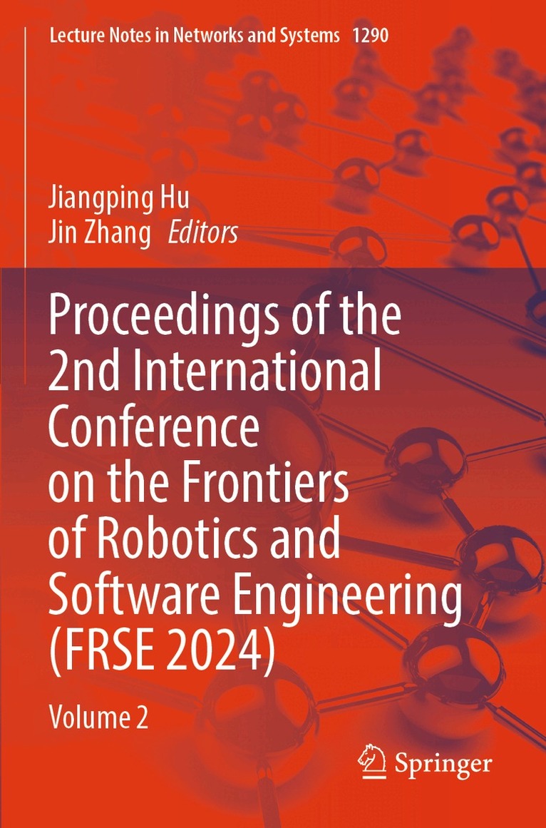 Jiangping Hu, Jin Zhang - Proceedings of the 2nd International Conference on the Frontiers of Robotics and Software Engineering (FRSE 2024), Häftad