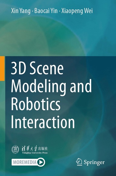 Xin Yang, Baocai Yin, Xiaopeng Wei - 3D Scene Modeling and Robotics Interaction, Häftad