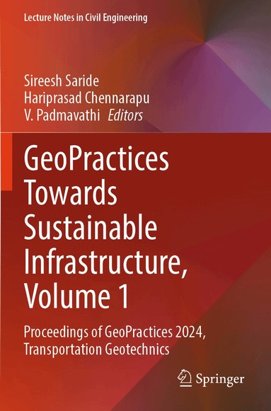 Sireesh Saride, Hariprasad Chennarapu, V. Padmavathi - GeoPractices Towards Sustainable Infrastructure, Volume 1, Häftad