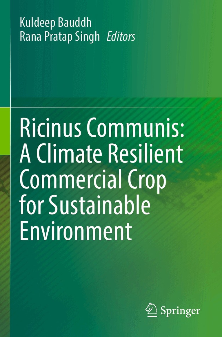 Kuldeep Bauddh, Rana Pratap Singh - Ricinus Communis: A Climate Resilient Commercial Crop for Sustainable Environment, Häftad