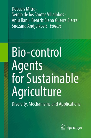 Debasis Mitra, Sergio de los Santos Villalobos, Anju Rani, Beatriz Elena Guerra Sierra, Snežana Andjelković - Bio-control Agents for Sustainable Agriculture, Inbunden