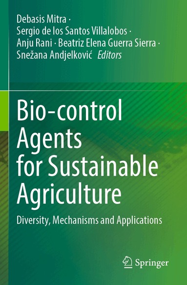Debasis Mitra, Sergio de los Santos Villalobos, Anju Rani, Beatriz Elena Guerra Sierra, Snežana Andjelković - Bio-control Agents for Sustainable Agriculture, Häftad